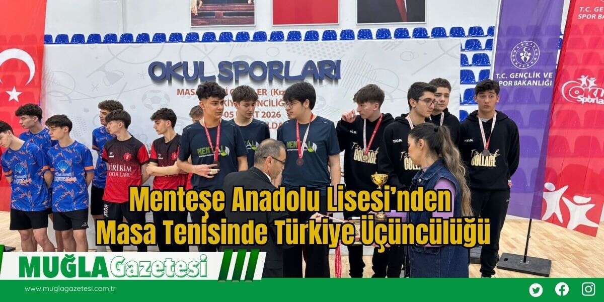 Menteşe Anadolu Lisesi’nden Masa Tenisinde Türkiye Üçüncülüğü