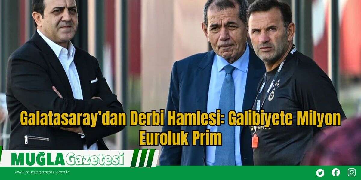 Galatasaray’dan Derbi Hamlesi: Galibiyete Milyon Euroluk Prim