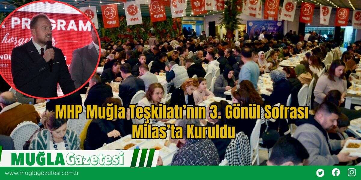 MHP Muğla Teşkilatı’nın 3. Gönül Sofrası Milas’ta Kuruldu