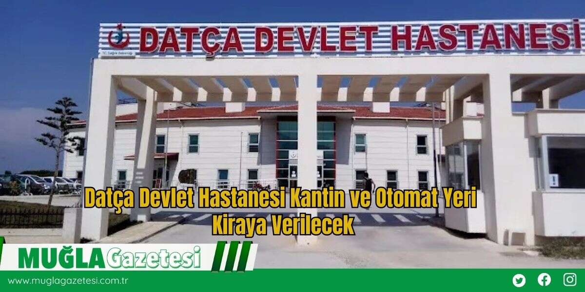 Datça Devlet Hastanesi Kantin ve Otomat Yeri Kiraya Verilecek