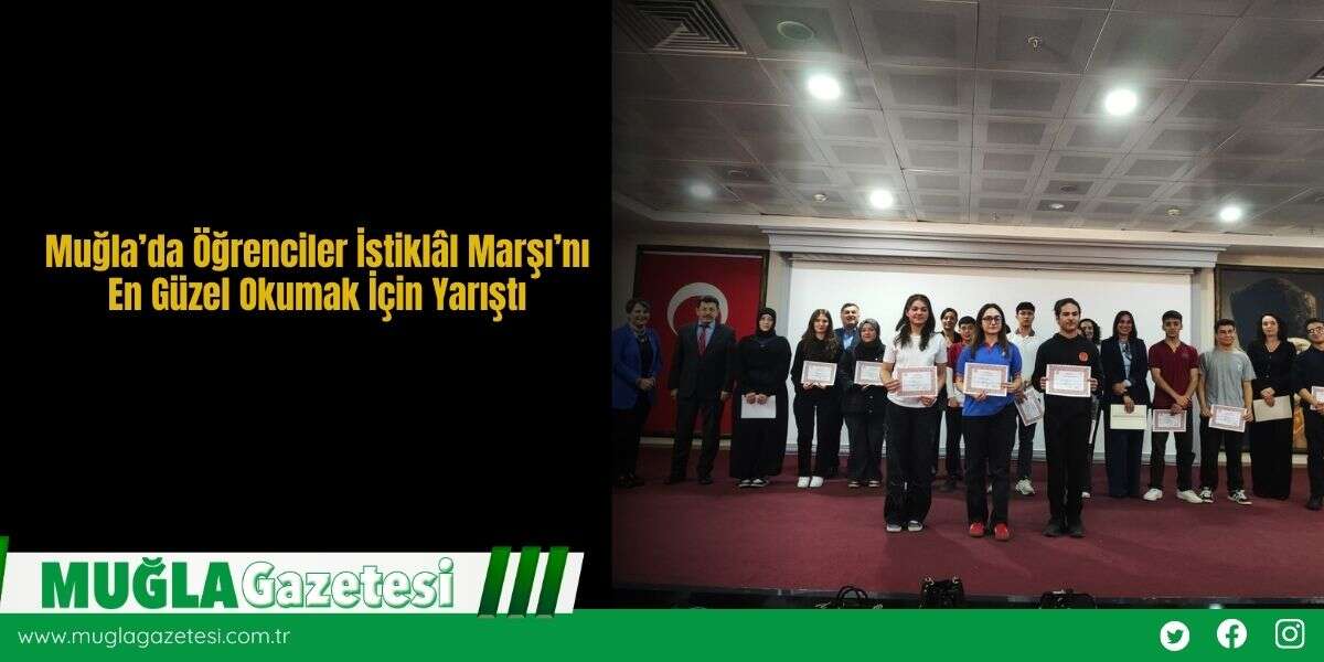 Muğla’da Öğrenciler İstiklâl Marşı’nı En Güzel Okumak İçin Yarıştı