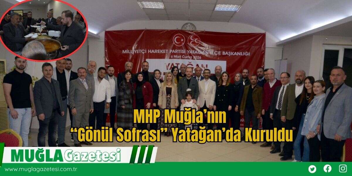 MHP Muğla’nın “Gönül Sofrası” Yatağan’da Kuruldu