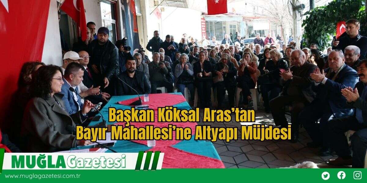 Başkan Köksal Aras’tan Bayır Mahallesi’ne Altyapı Müjdesi