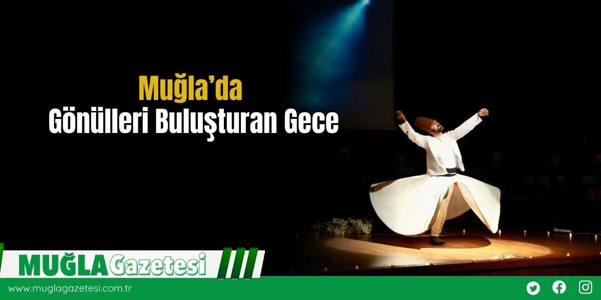 Muğla’da Gönülleri Buluşturan Gece