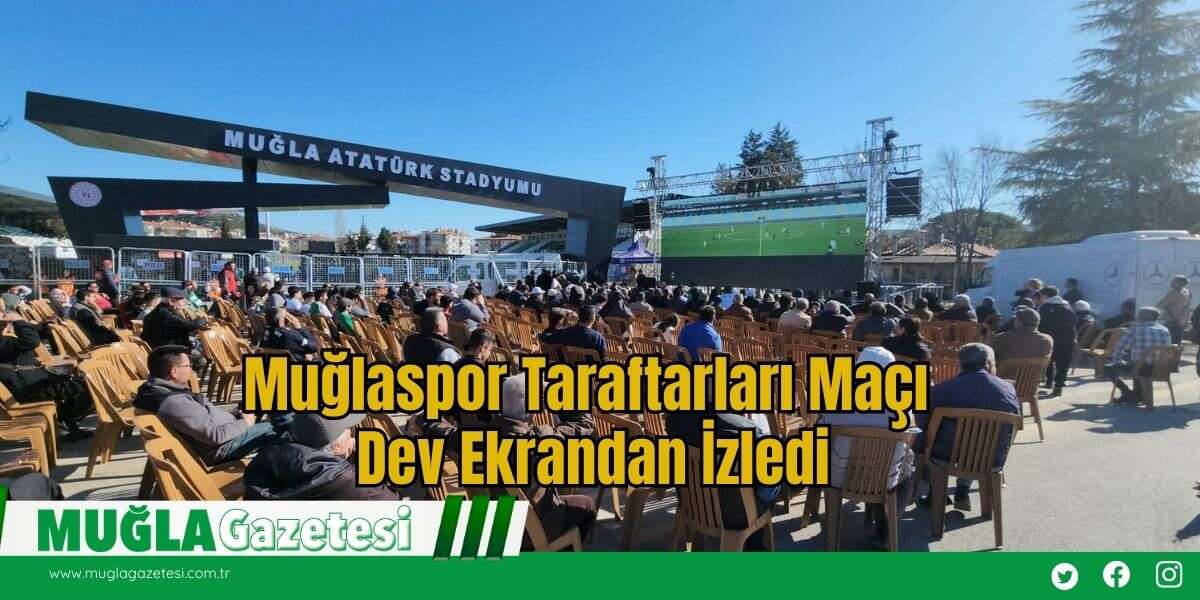 Muğlaspor Taraftarları Maçı Dev Ekrandan İzledi