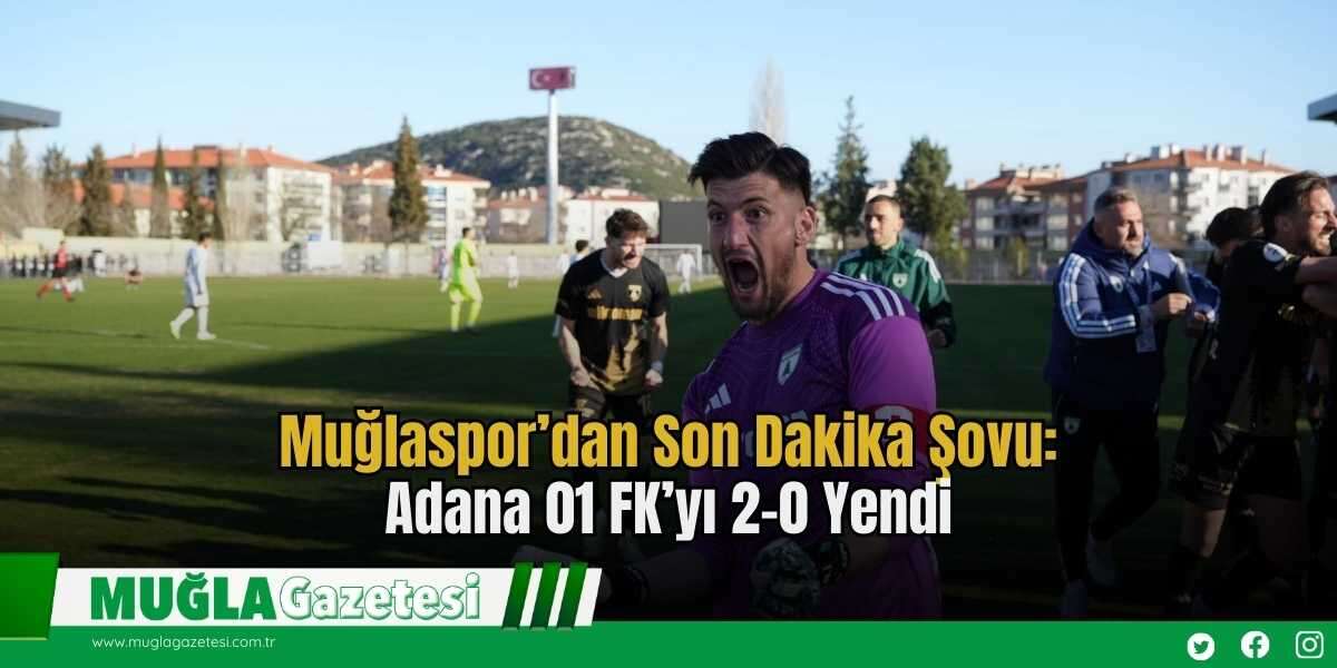 Muğlaspor’dan Son Dakika Şovu: Adana 01 FK’yı  2-0 Yendi
