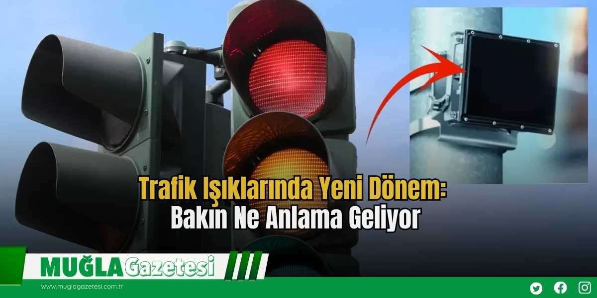 Trafik Işıklarında Yeni Dönem: Bakın Ne Anlama Geliyor