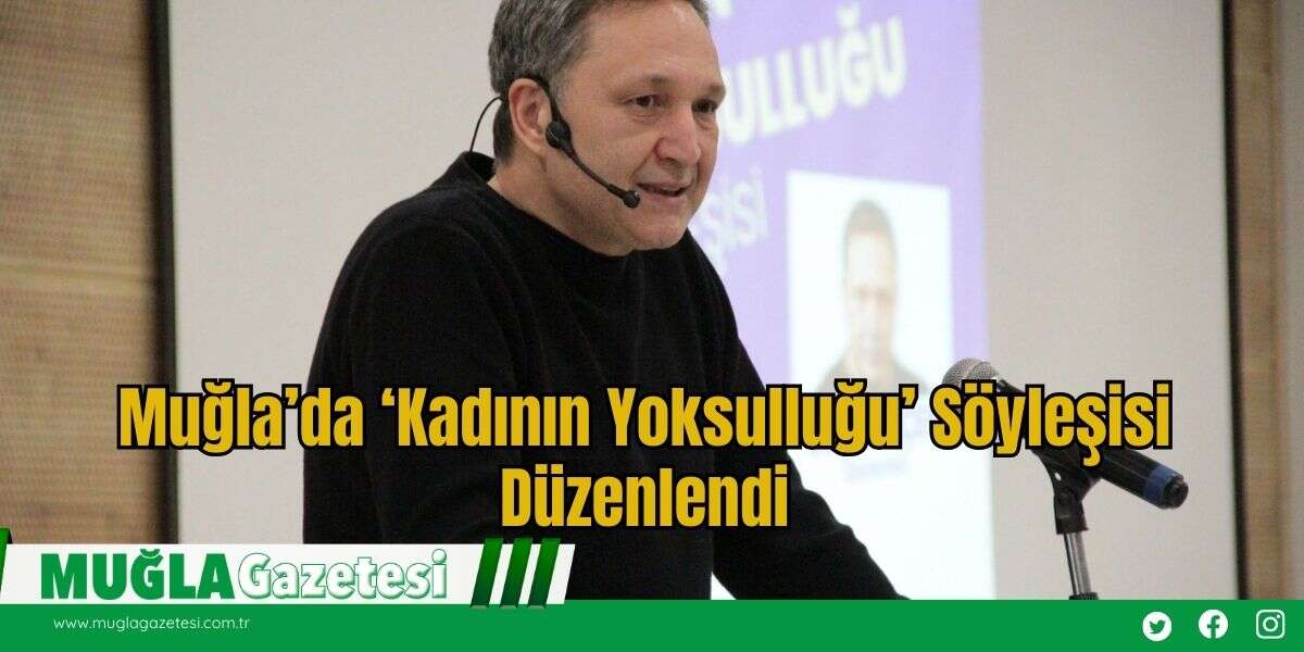 Muğla’da ‘Kadının Yoksulluğu’ Söyleşisi Düzenlendi