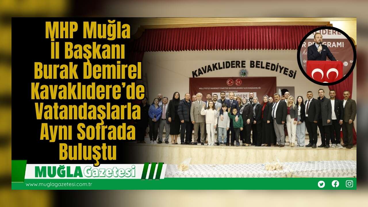 MHP Muğla İl  Başkanı Burak Demirel Kavaklıdere’de Vatandaşlarla Aynı Sofrada Buluştu