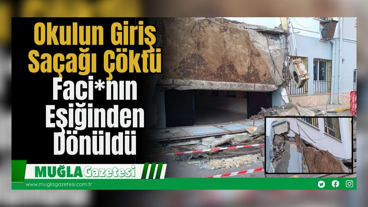 Okulun Giriş Saçağı Çöktü: Faci*nın Eşiğinden Dönüldü