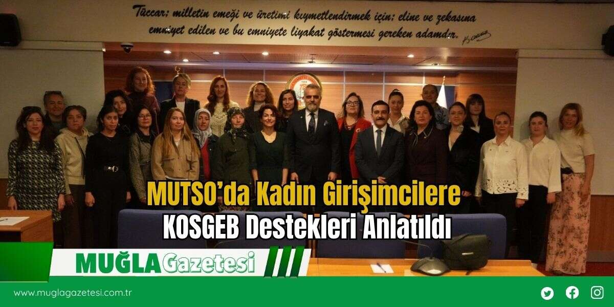 MUTSO’da Kadın Girişimcilere KOSGEB Destekleri Anlatıldı