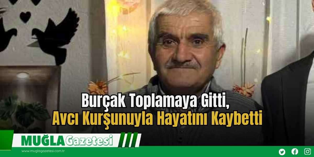 Burçak Toplamaya Gitti, Avcı Kurşunuyla Hayatını Kaybetti
