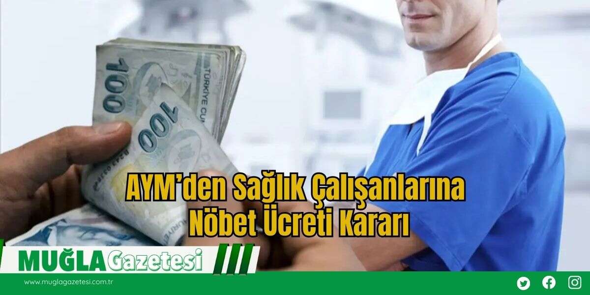 AYM’den Sağlık Çalışanlarına Nöbet Ücreti Kararı