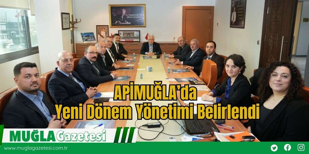APİMUĞLA’da Yeni Dönem Yönetimi Belirlendi
