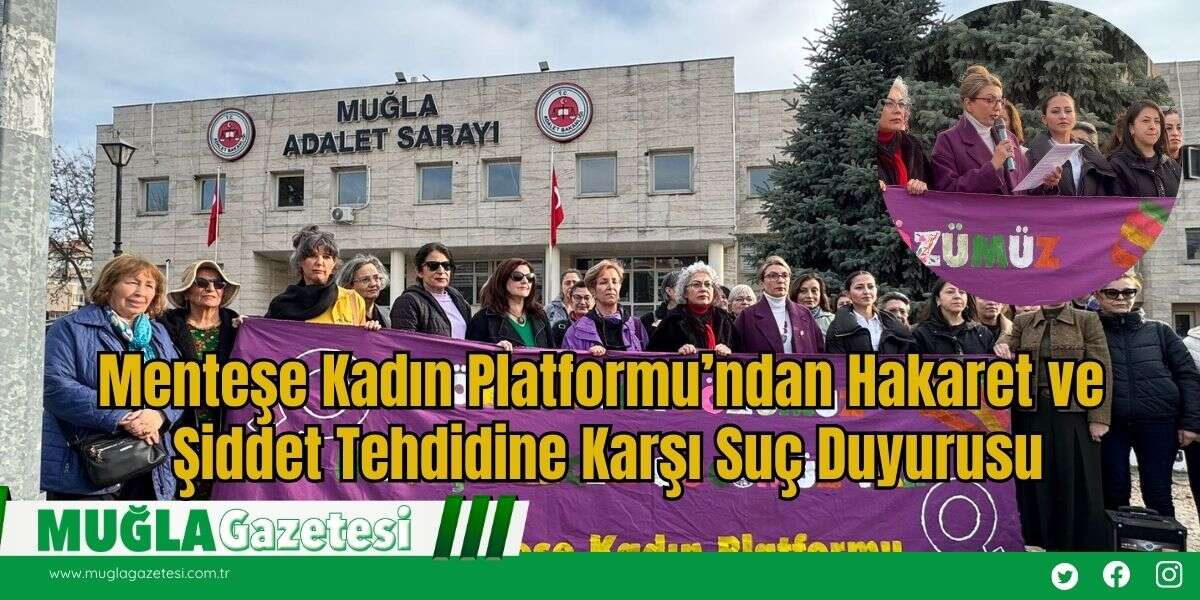 Menteşe Kadın Platformu’ndan Hakaret ve Şiddet Tehdidine Karşı Suç Duyurusu