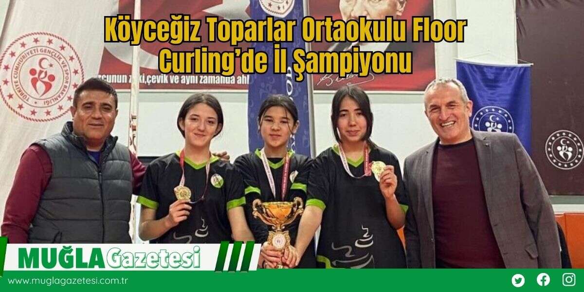 Köyceğiz Toparlar Ortaokulu Floor Curling’de İl Şampiyonu