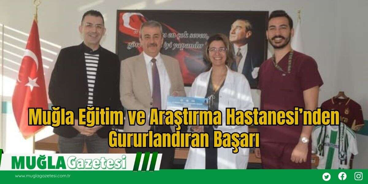 Muğla Eğitim ve Araştırma Hastanesi’nden Gururlandıran Başarı