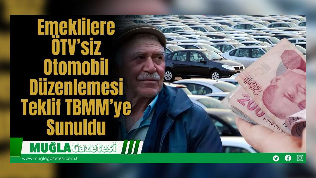 Emeklilere ÖTV’siz Otomobil Düzenlemesi: Teklif TBMM’ye Sunuldu