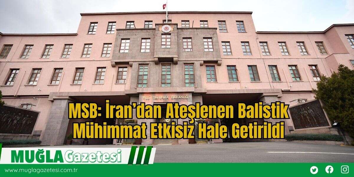 MSB: İran’dan Ateşlenen Balistik Mühimmat Etkisiz Hale Getirildi