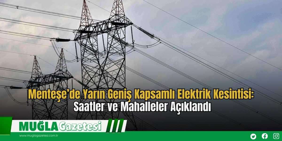 Menteşe’de Yarın Geniş Kapsamlı Elektrik Kesintisi: Saatler ve Mahalleler Açıklandı