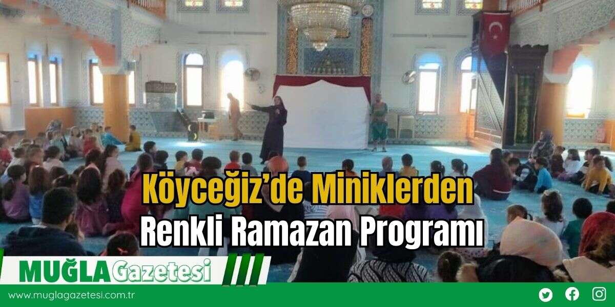 Köyceğiz’de Miniklerden Renkli Ramazan Programı
