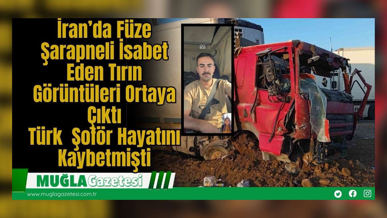 İran’da Füze Şarapneli İsabet Eden Tırın Görüntüleri Ortaya Çıktı: Türk  Şoför Hayatını Kaybetmişti