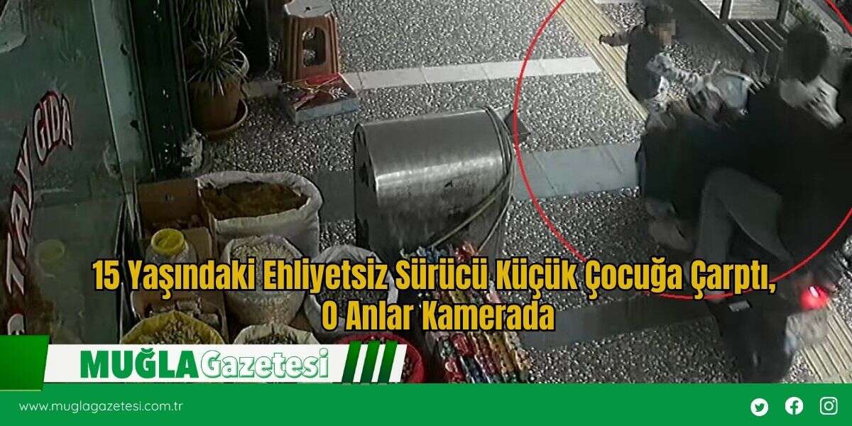 15 Yaşındaki Ehliyetsiz Sürücü Küçük Çocuğa Çarptı, O Anlar Kamerada