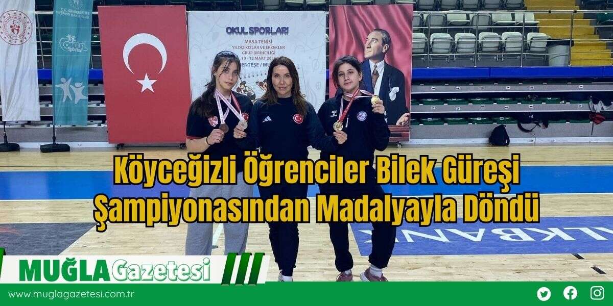 Köyceğizli Öğrenciler Bilek Güreşi Şampiyonasından Madalyayla Döndü