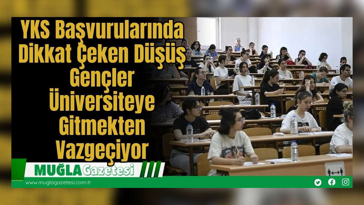 YKS Başvurularında Dikkat Çeken Düşüş: Gençler Üniversiteye Gitmekten Vazgeçiyor