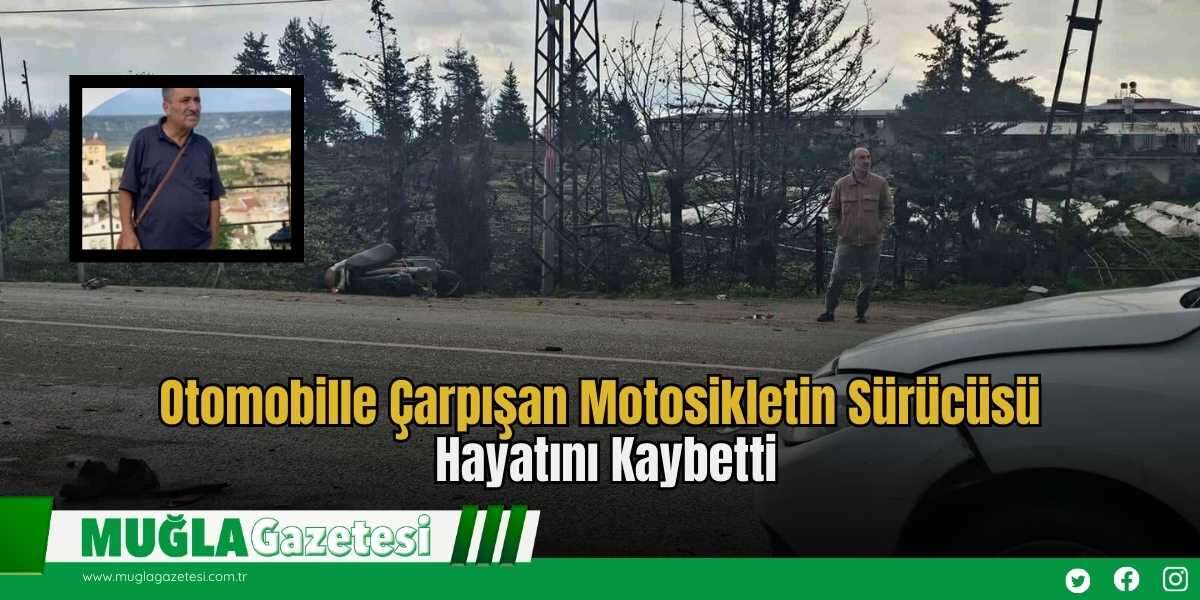 Otomobille Çarpışan Motosikletin Sürücüsü Hayatını Kaybetti