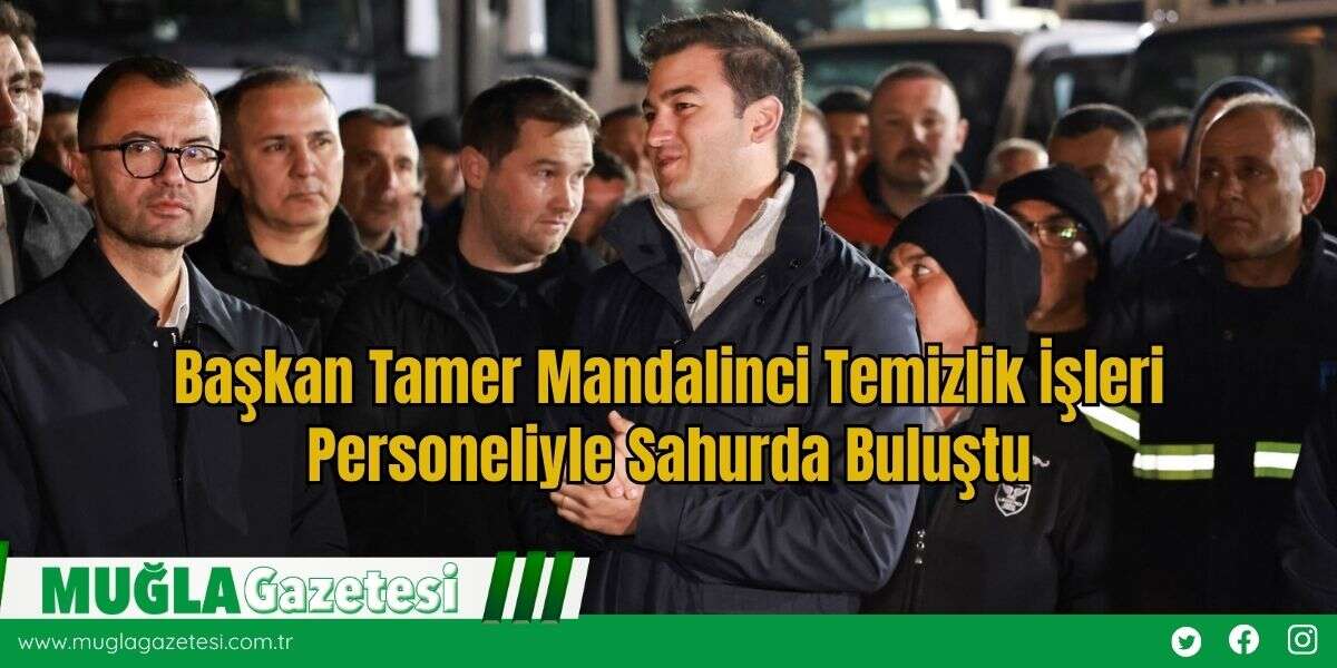 Başkan Tamer Mandalinci Temizlik İşleri Personeliyle Sahurda Buluştu