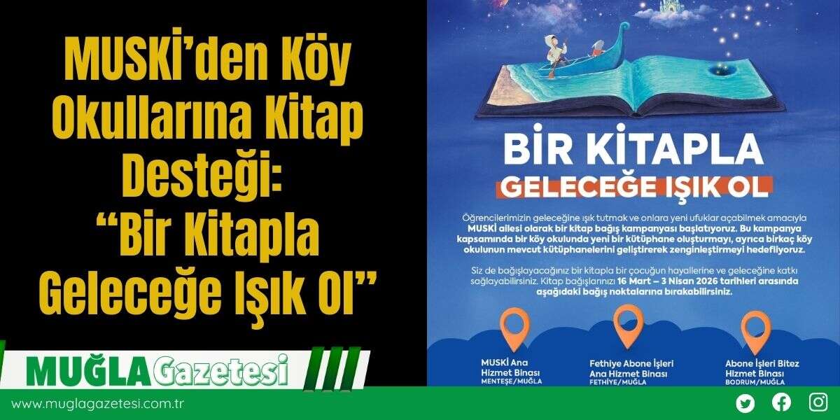 MUSKİ’den Köy Okullarına Kitap Desteği: “Bir Kitapla Geleceğe Işık Ol”