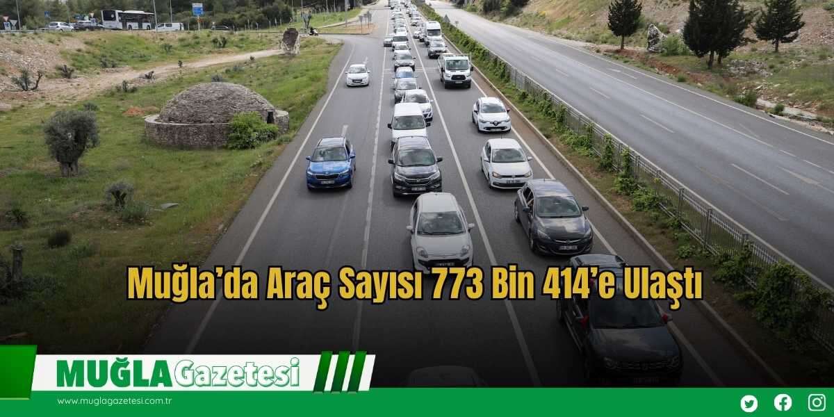 Muğla’da Araç Sayısı 773 Bin 414’e Ulaştı