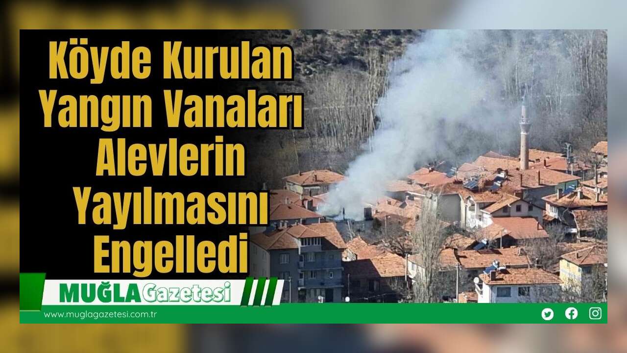 Köyde Kurulan Yangın Vanaları Alevlerin Yayılmasını Engelledi