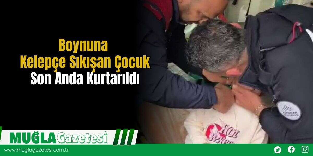 Boynuna Kelepçe Sıkışan Çocuk Son Anda Kurtarıldı