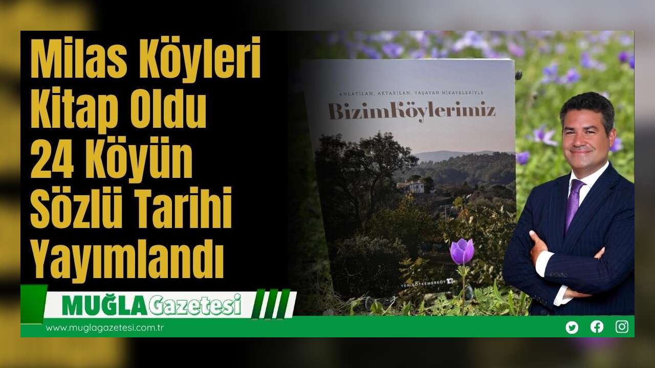 Milas Köyleri Kitap Oldu: 24 Köyün Sözlü Tarihi Yayımlandı
