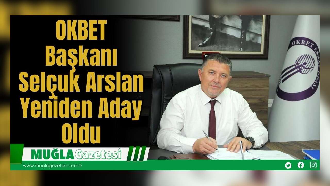 OKBET Başkanı Selçuk Arslan Yeniden Aday Oldu