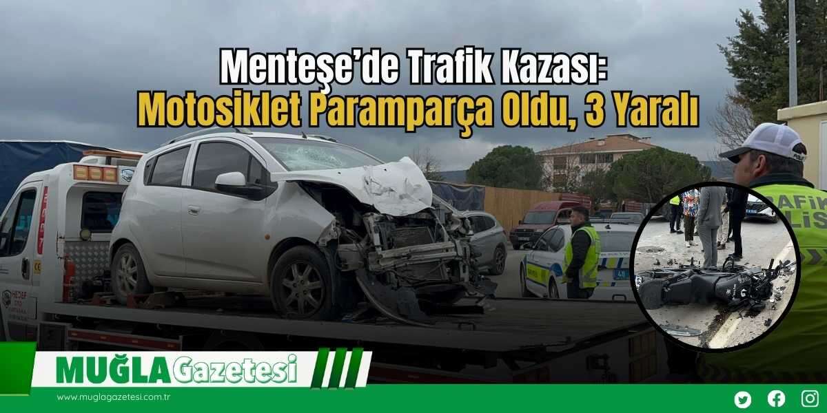 Menteşe’de Trafik Kazası: Motosiklet Paramparça Oldu, 3 Yaralı