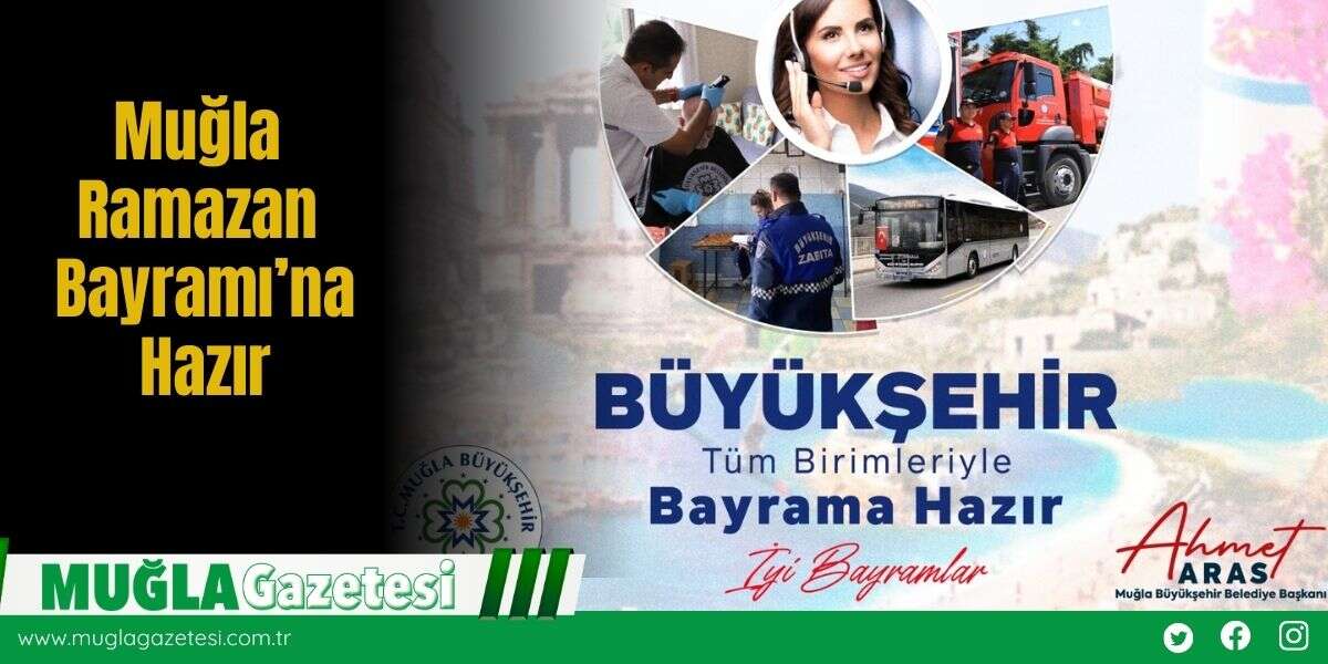Muğla Ramazan Bayramı’na Hazır
