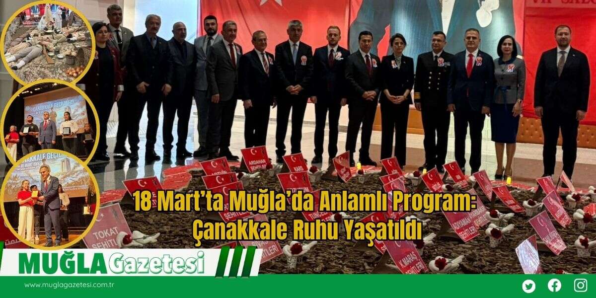 18 Mart’ta Muğla’da Anlamlı Program: Çanakkale Ruhu Yaşatıldı