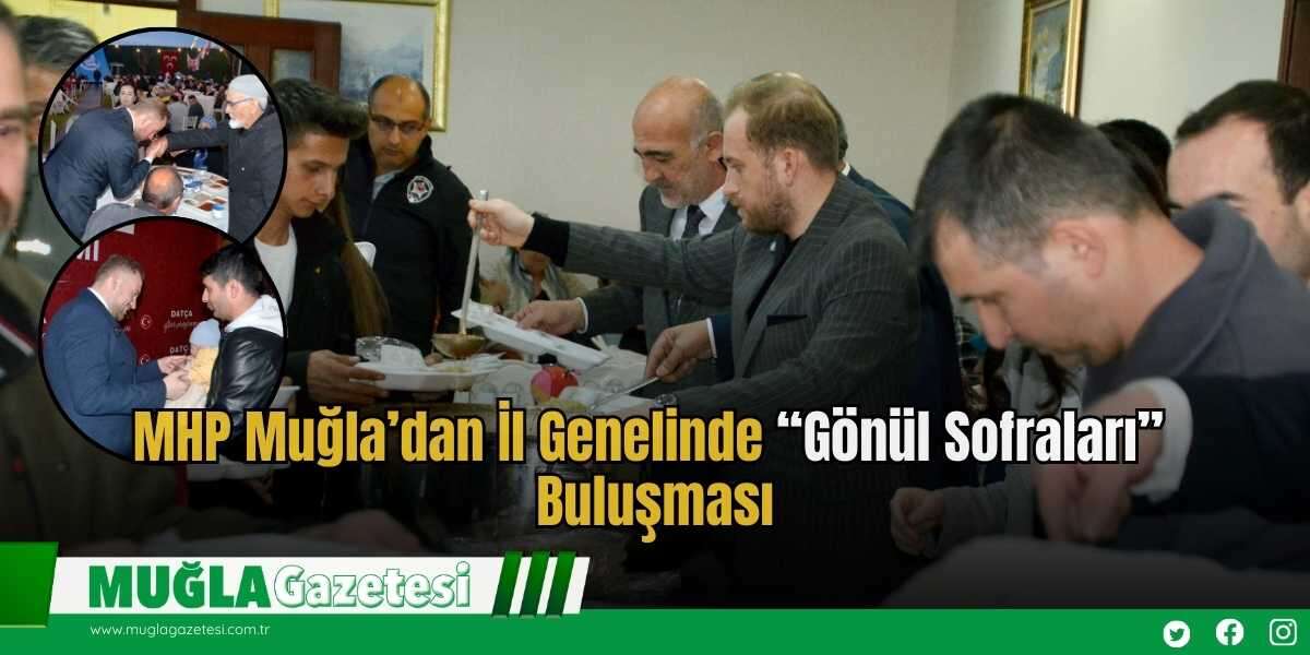 MHP Muğla’dan İl Genelinde “Gönül Sofraları” Buluşması