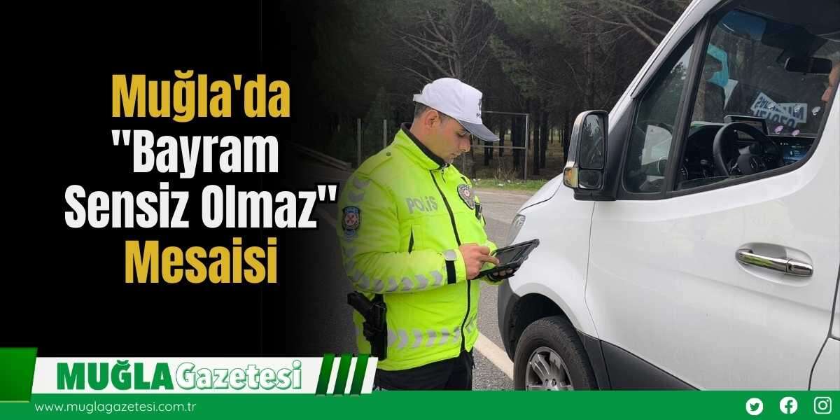 Muğla'da "Bayram Sensiz Olmaz" Mesaisi