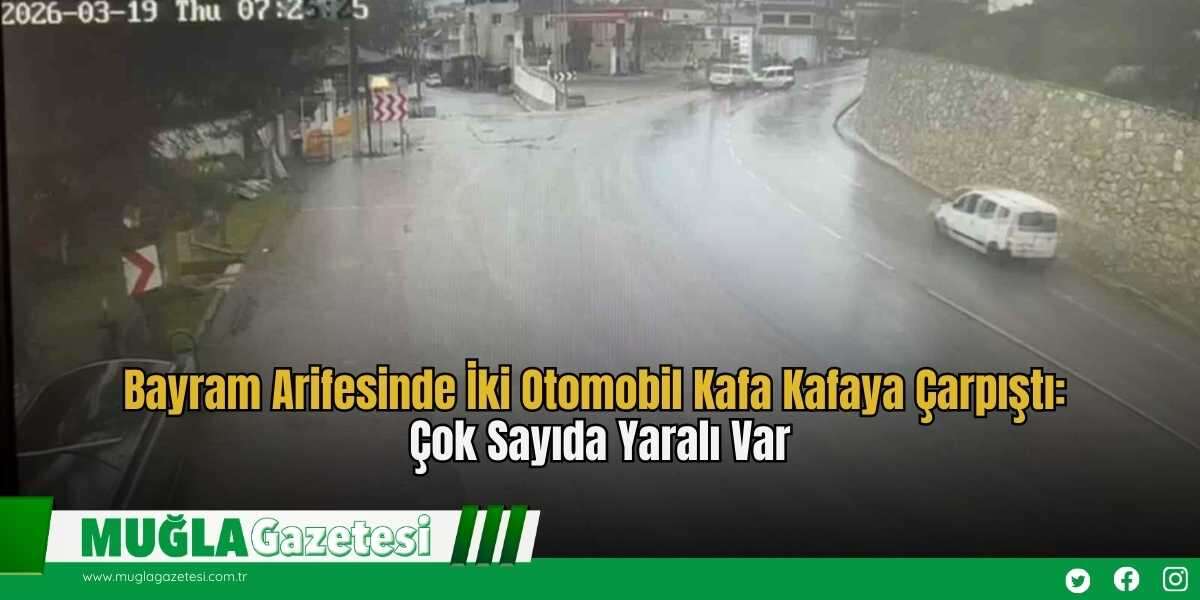 Bayram Arifesinde İki Otomobil Kafa Kafaya Çarpıştı: Çok Sayıda Yaralı Var