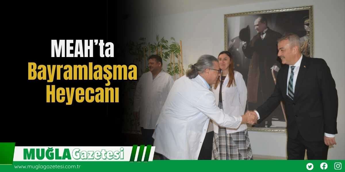 MEAH’ta Bayramlaşma Heyecanı