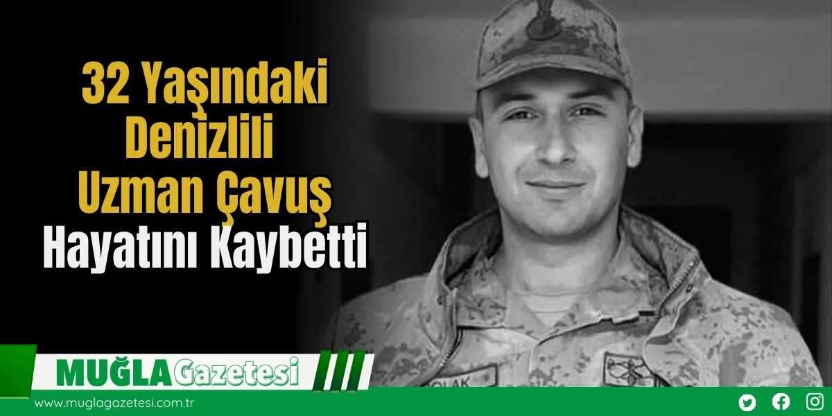32 Yaşındaki Denizlili Uzman Çavuş Hayatını Kaybetti