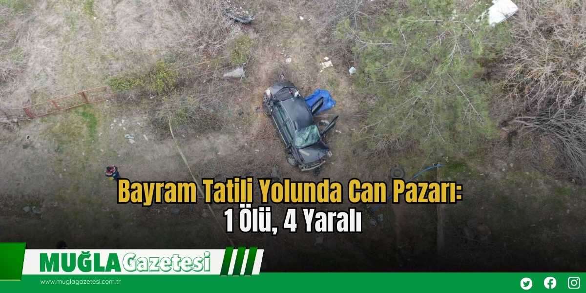Bayram Tatili Yolunda Can Pazarı: 1 Ölü, 4 Yaralı