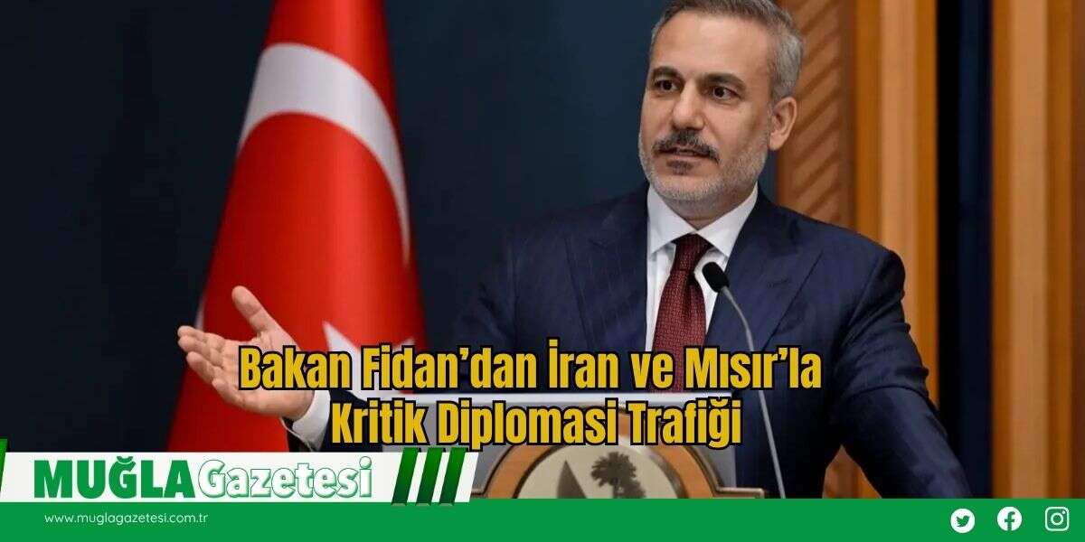 Bakan Fidan’dan İran ve Mısır’la Kritik Diplomasi Trafiği