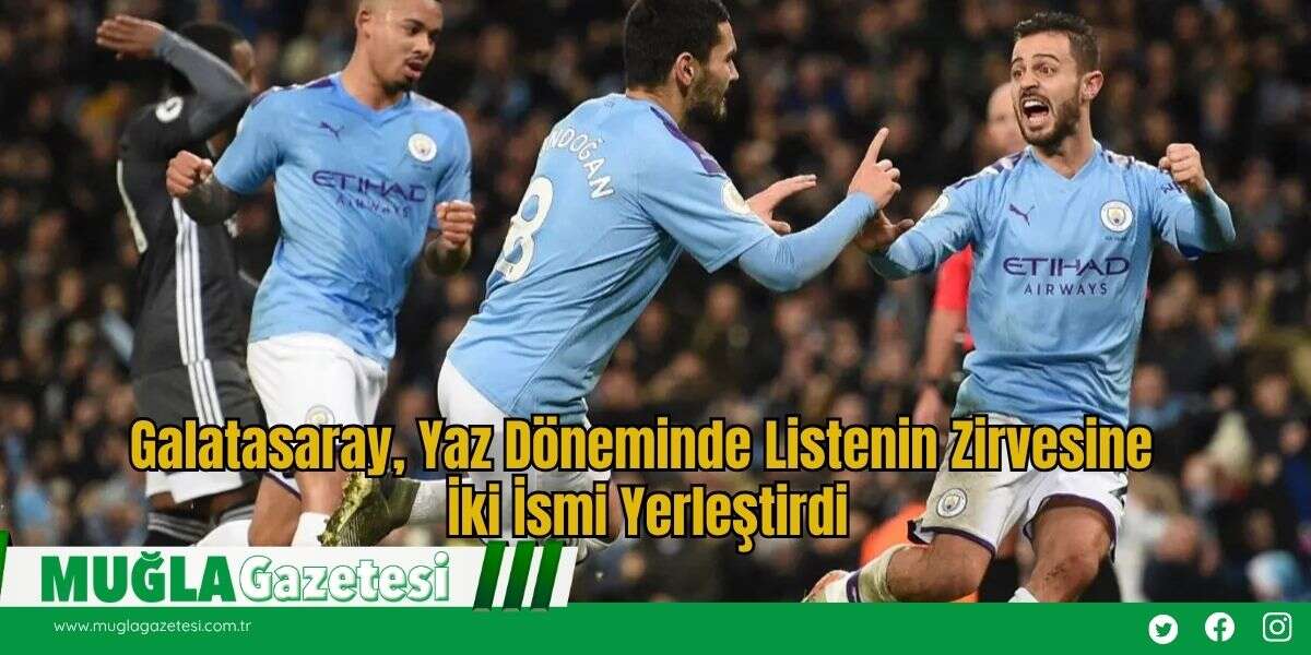 Galatasaray, Yaz Döneminde Listenin Zirvesine İki İsmi Yerleştirdi