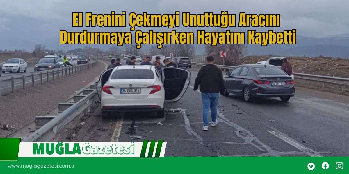 El Frenini Çekmeyi Unuttuğu Aracını Durdurmaya Çalışırken Hayatını Kaybetti