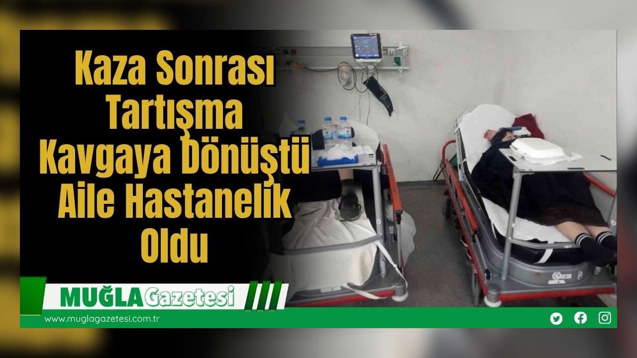 Kaza Sonrası Tartışma Kavgaya Dönüştü: Aile Hastanelik Oldu